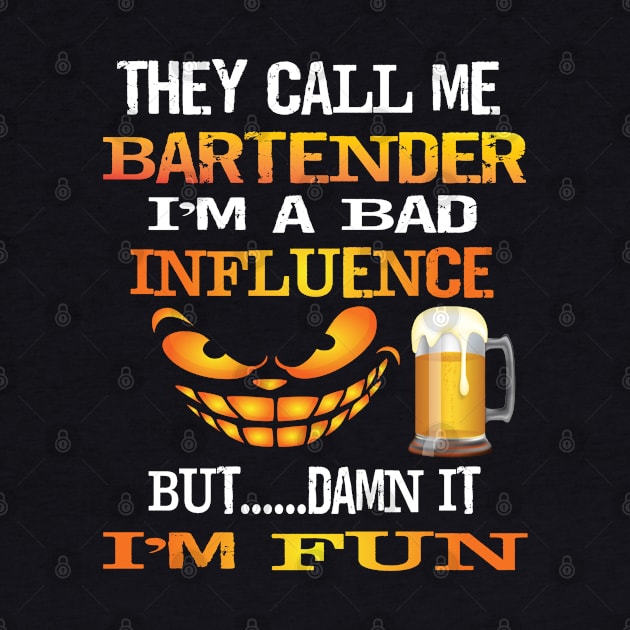 Fun They Call Me Bartender Im A Bad Influence But I'm Fun Gift by Envision Styles